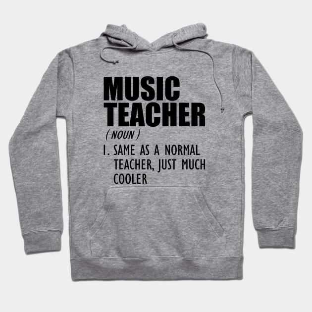 Music Teacher Same as a normal teacher, just much cooler Hoodie by KC Happy Shop